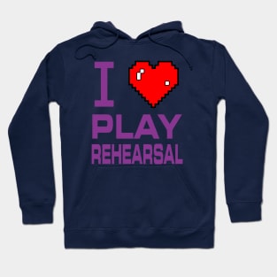 I Love Play Rehearsal Hoodie